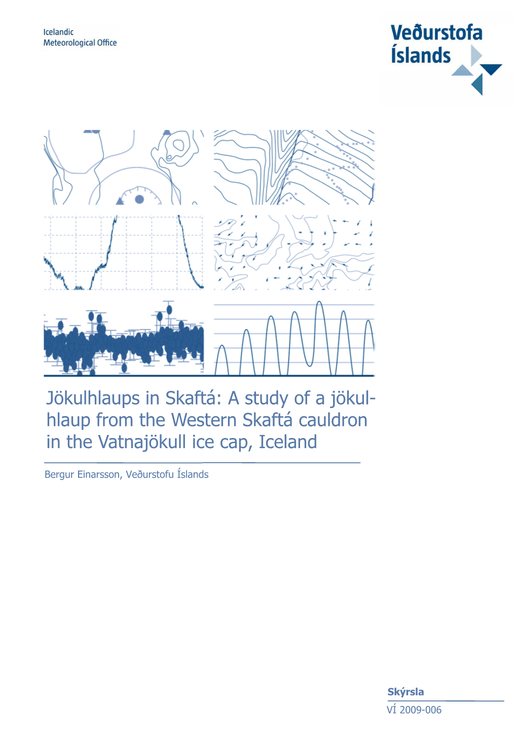 Jökulhlaups in Skaftá: a Study of a Jökul- Hlaup from the Western Skaftá Cauldron in the Vatnajökull Ice Cap, Iceland