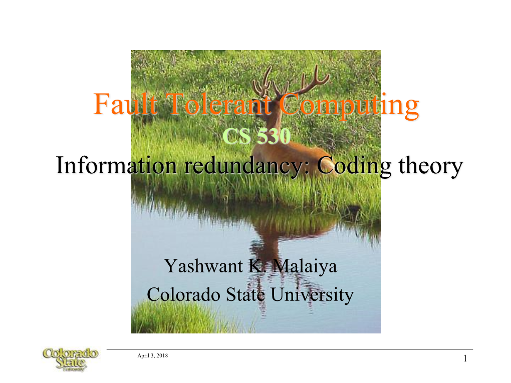 Fault Tolerant Computing CS 530 Information Redundancy: Coding Theory