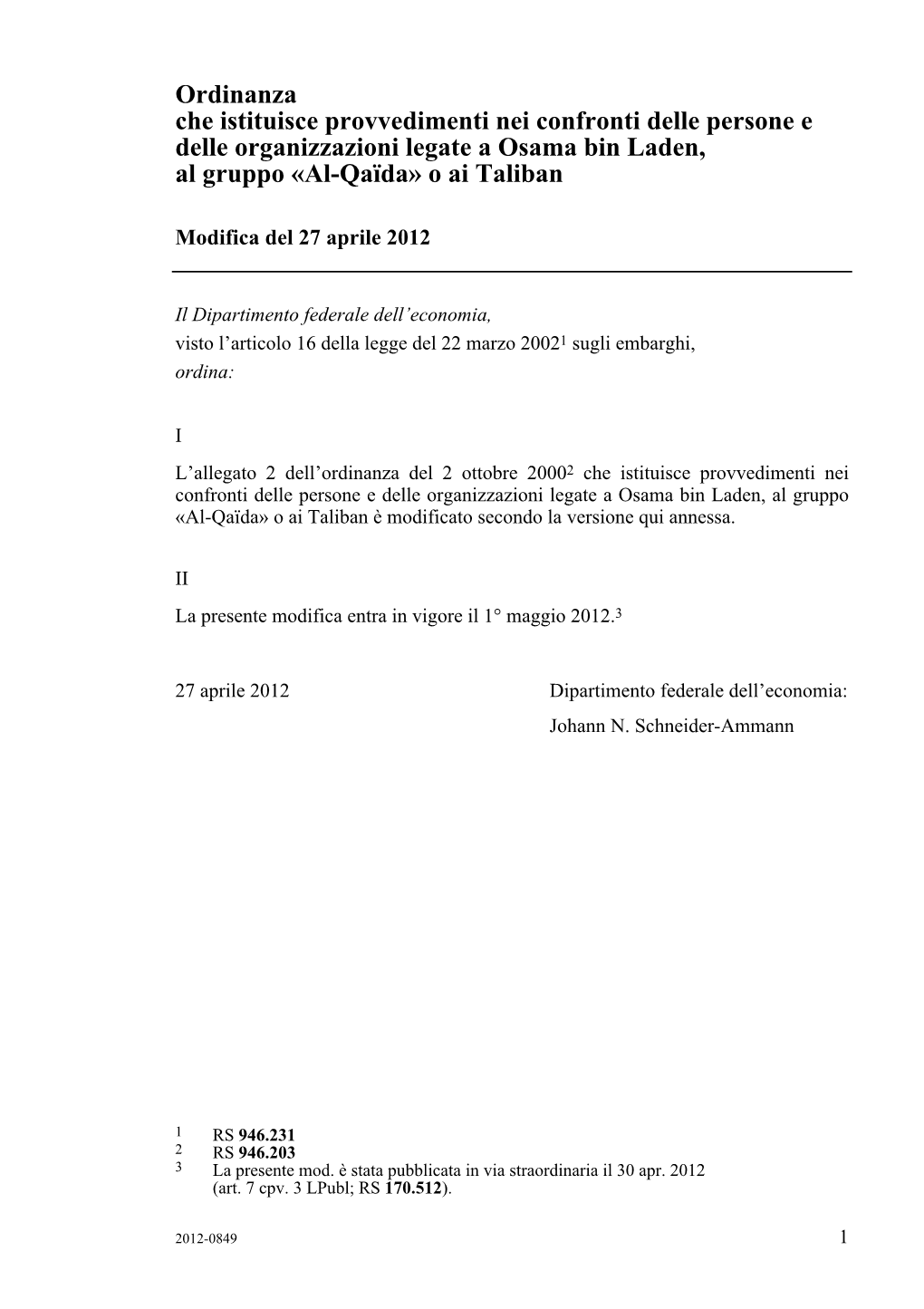 Ordinanza Che Istituisce Provvedimenti Nei Confronti Delle Persone E Delle Organizzazioni Legate a Osama Bin Laden, Al Gruppo «Al-Qaïda» O Ai Taliban