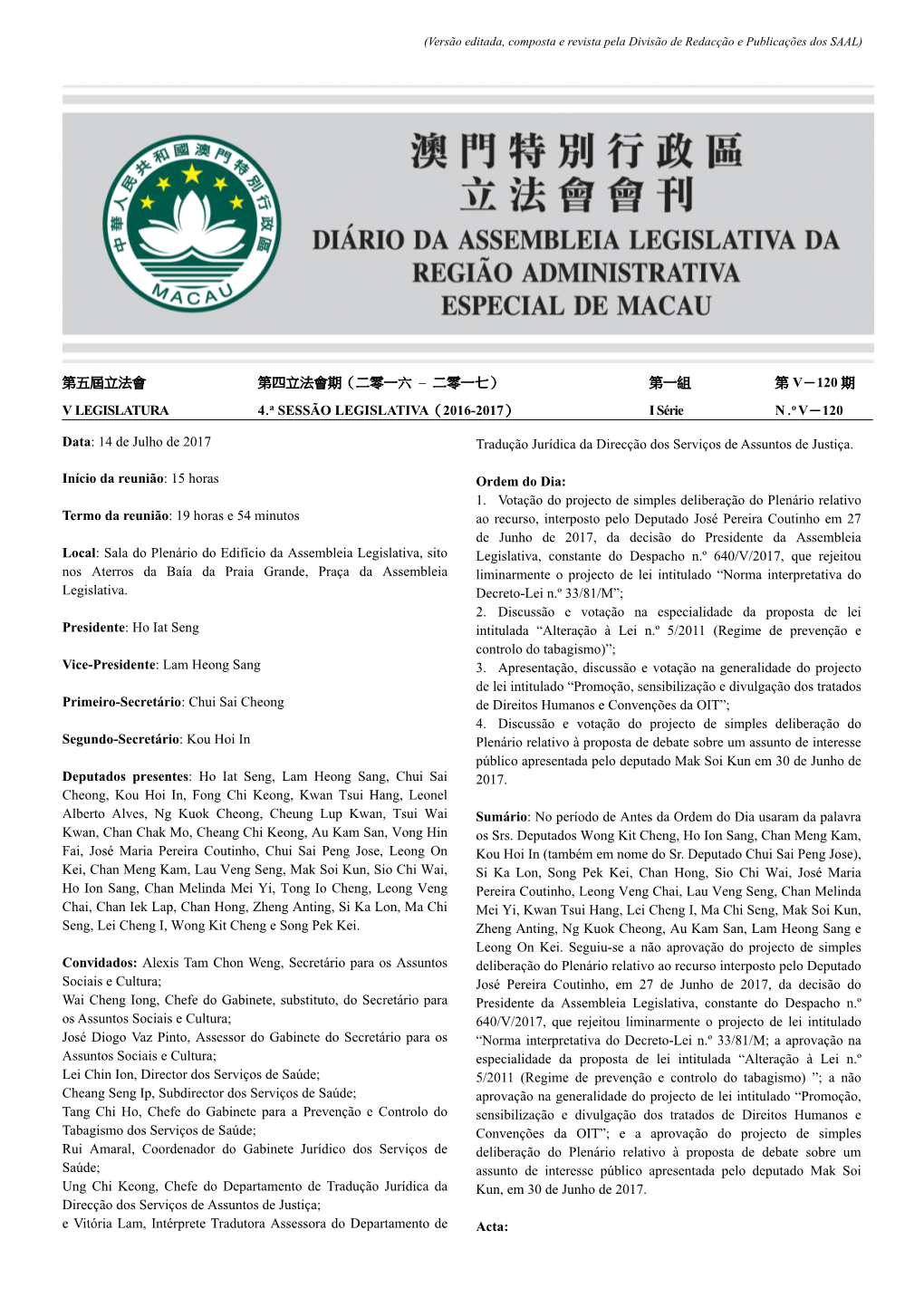 第一組 第 V－120 期 V LEGISLATURA 4.A SESSÃO LEGISLATIVA（2016-2017） I Série N .O V－120