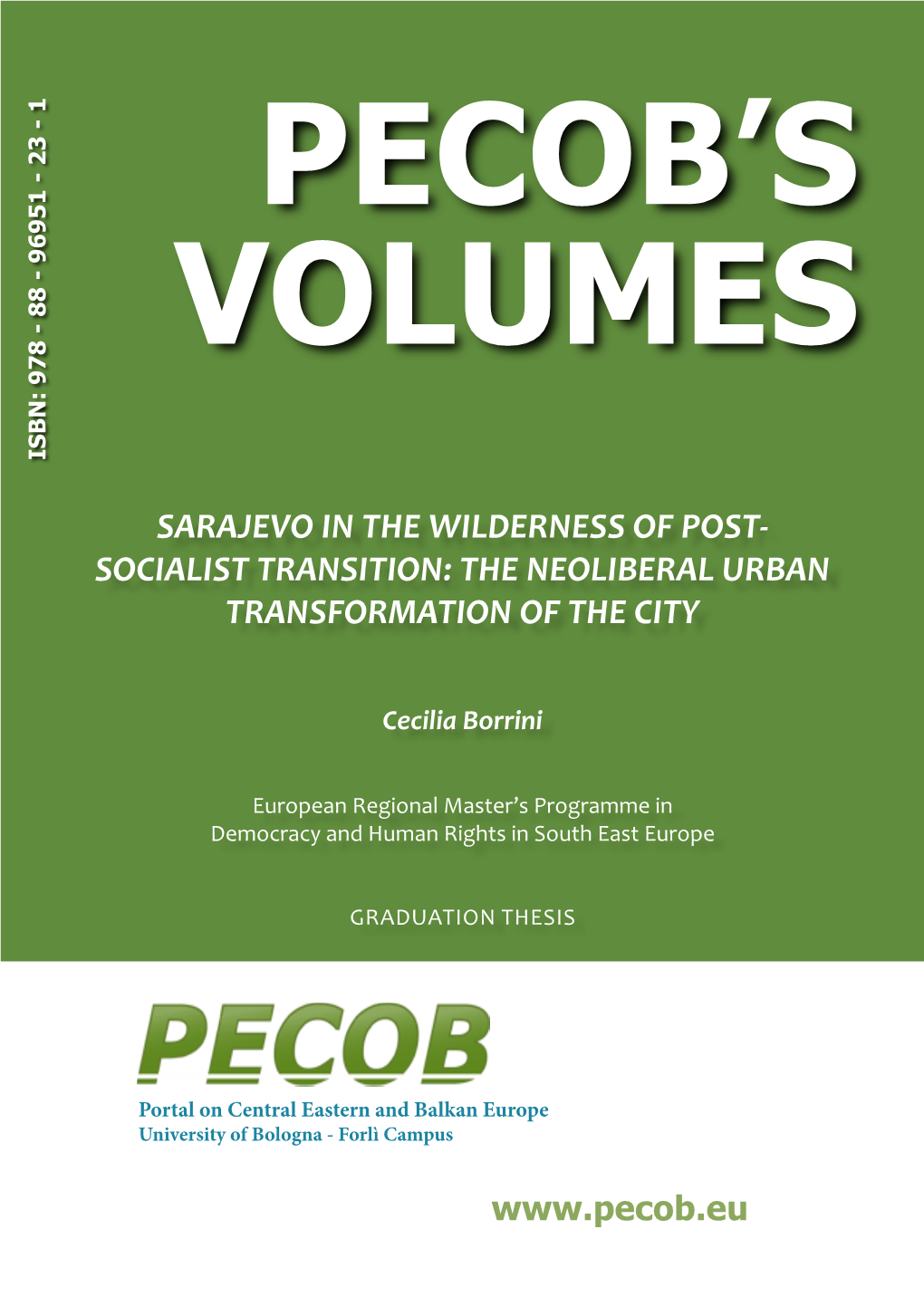 SARAJEVO in the WILDERNESS of POST- SOCIALIST TRANSITION: the NEOLIBERAL URBAN TRANSFORMATION of the CITY IS B N: 978 - 88 96951 23 1