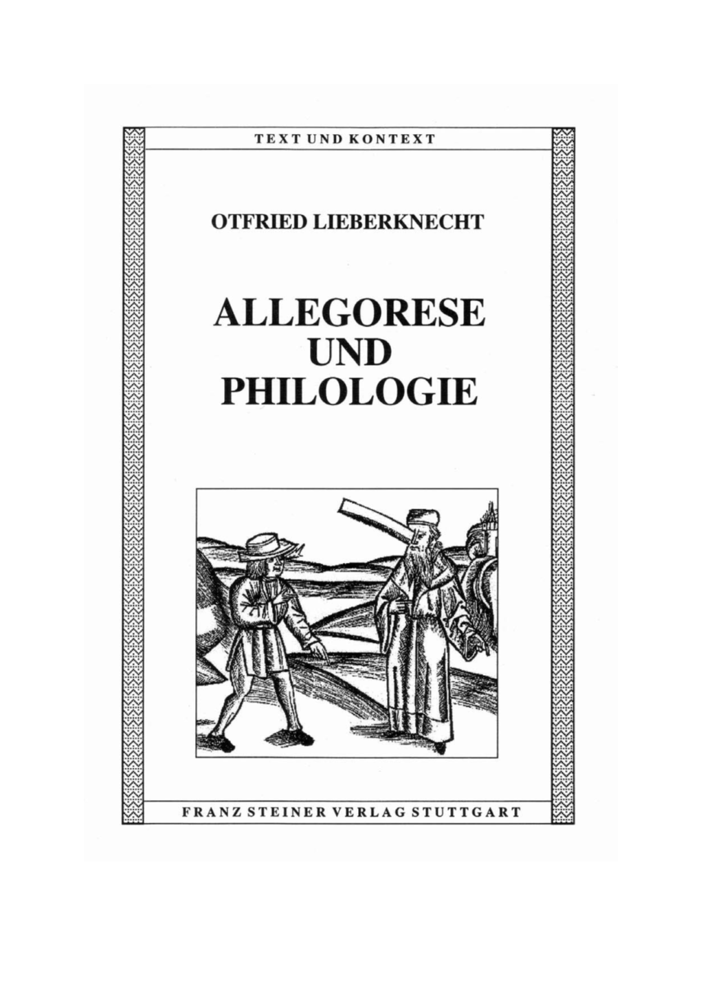 Allegorese Und Philologie : Überlegungen Zum Problem Des Mehrfachen Schriftsinns in Dantes „Commedia“ / Otfried Lieberknecht
