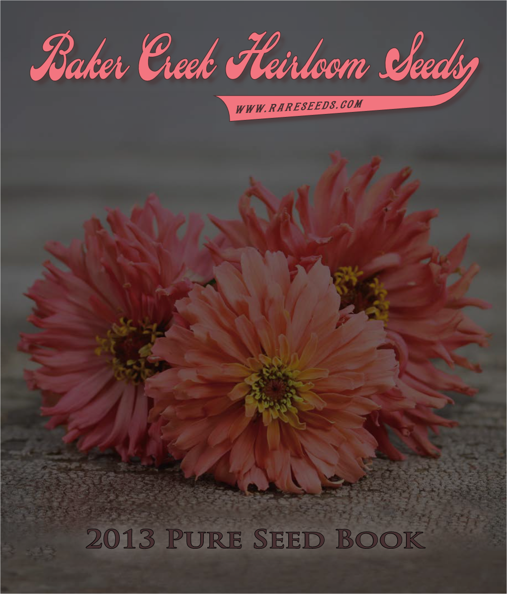 2013 Pure Seed Book Dear Gardening Friends, We Are Excited to Bring You Our 15Th Annual Seed Catalog, the Largest and We Hope the Best Yet