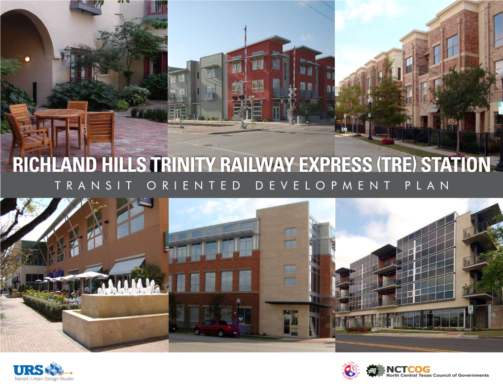 Richland Hills Trinity Railway Express (TRE) Station Transit Oriented Development Plan R ICHLAND H ILLS TRE S TATION TOD P LAN