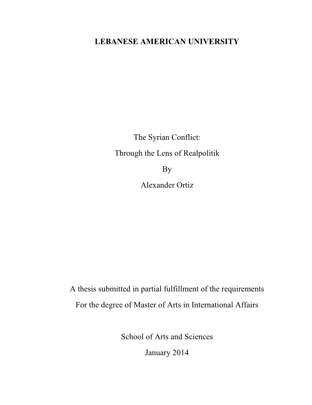 LEBANESE AMERICAN UNIVERSITY the Syrian Conflict: Through the Lens of Realpolitik by Alexander Ortiz a Thesis Submitted in Part