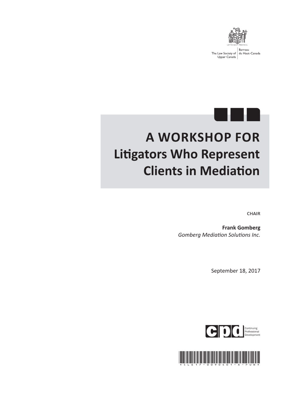 A WORKSHOP for Litigators Who Represent Clients in Mediation