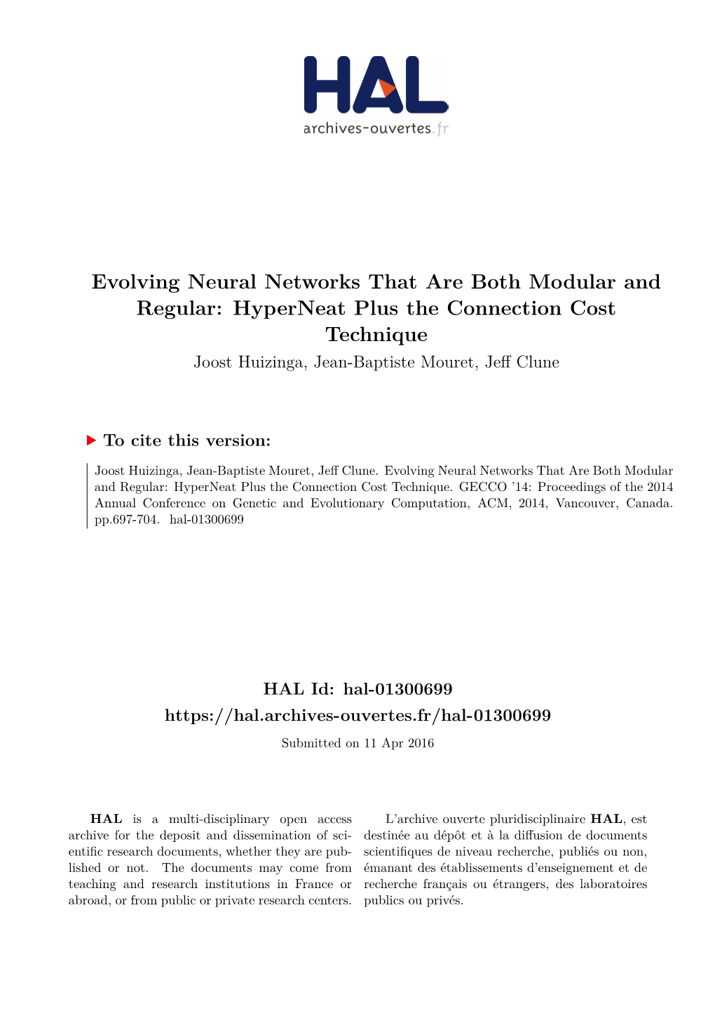 Evolving Neural Networks That Are Both Modular and Regular: Hyperneat Plus the Connection Cost Technique Joost Huizinga, Jean-Baptiste Mouret, Jeff Clune