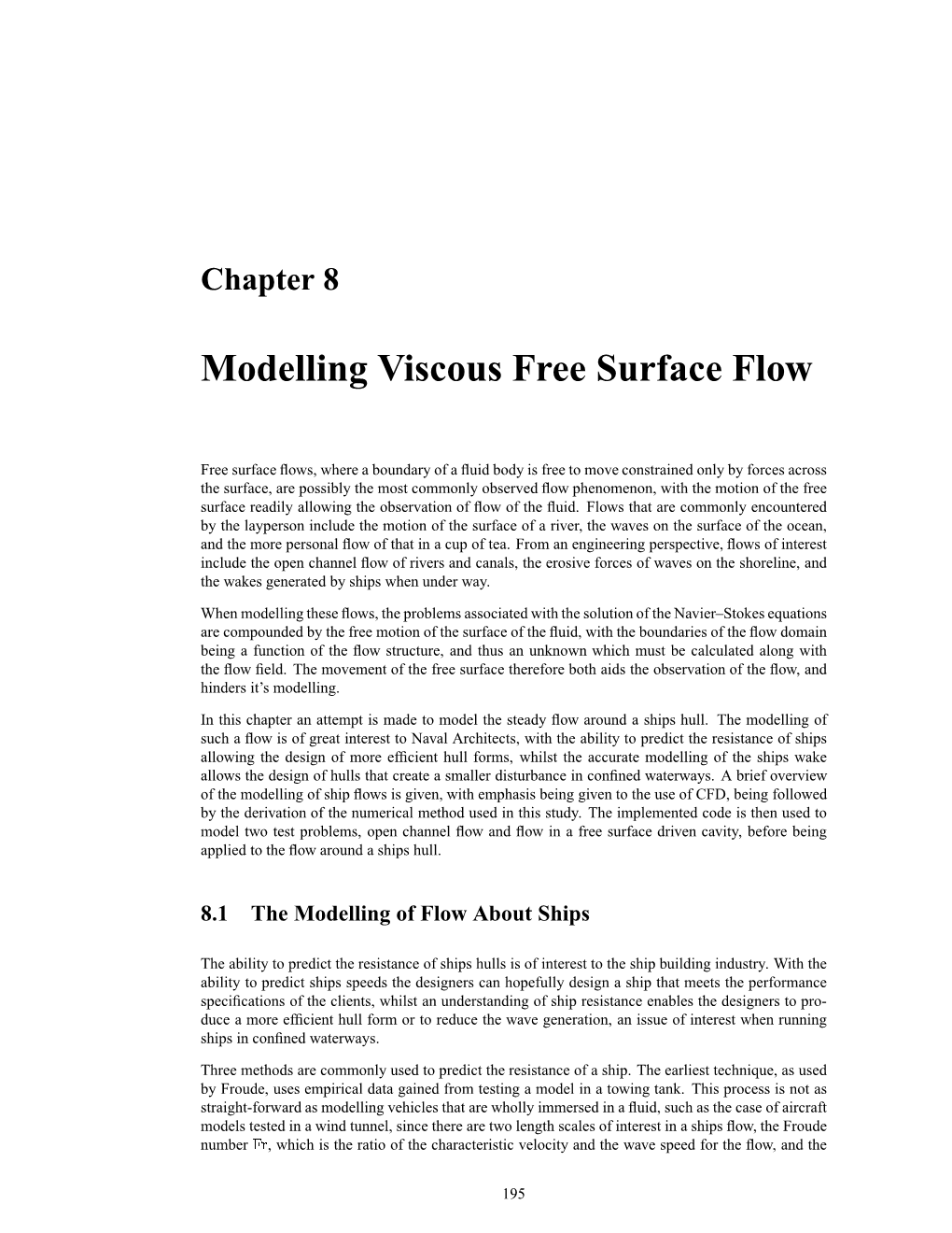 Modelling Viscous Free Surface Flow