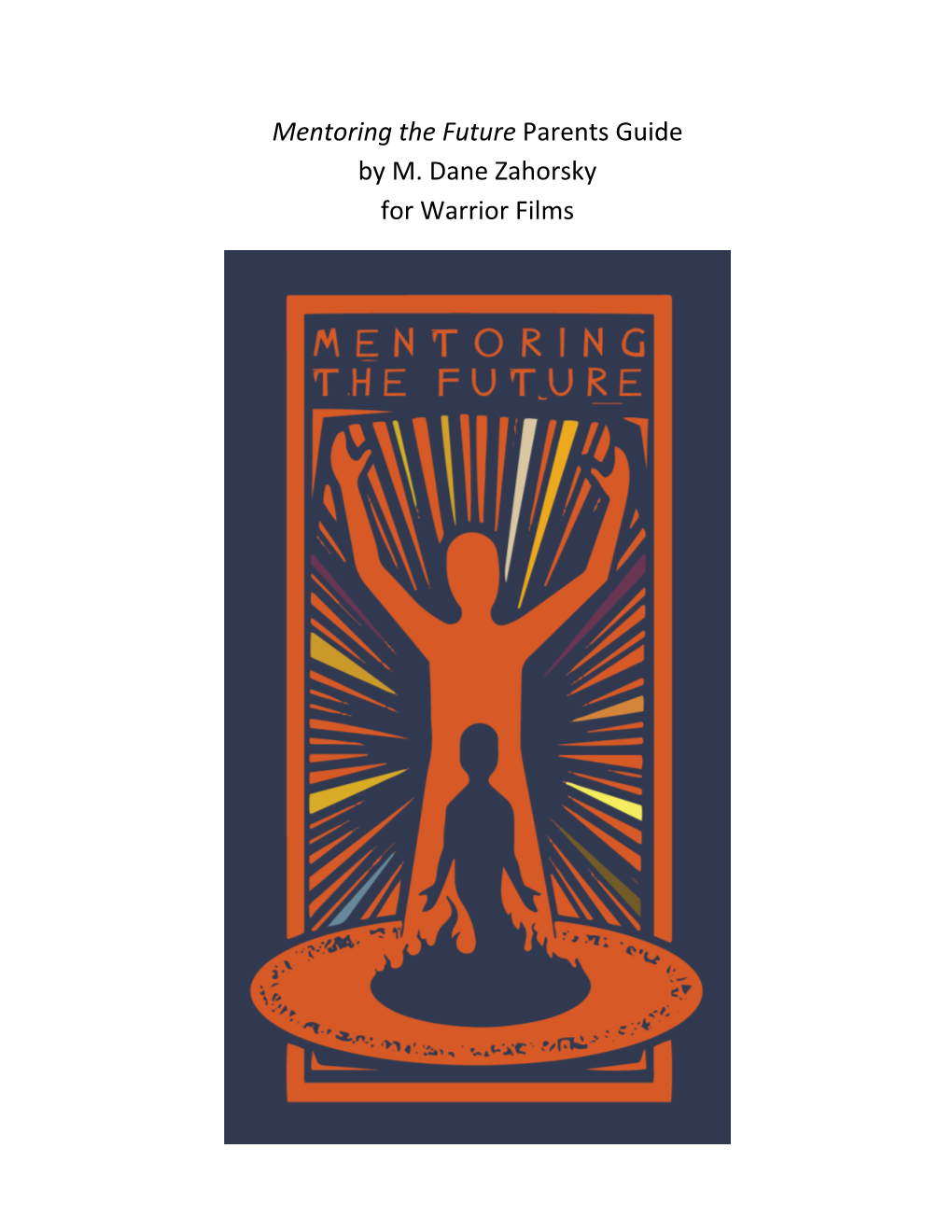 Mentoring the Future Parents Guide by M. Dane Zahorsky for Warrior Films