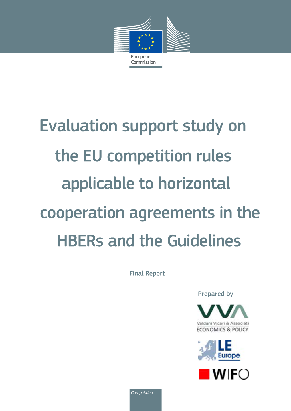 Evaluation Support Study on the EU Competition Rules Applicable to Horizontal Cooperation Agreements in the Hbers and the Guidelines