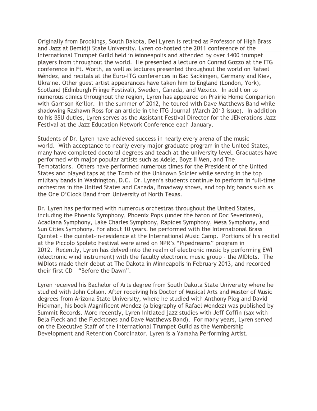 Originally from Brookings, South Dakota, Del Lyren Is Retired As Professor of High Brass and Jazz at Bemidji State University. L