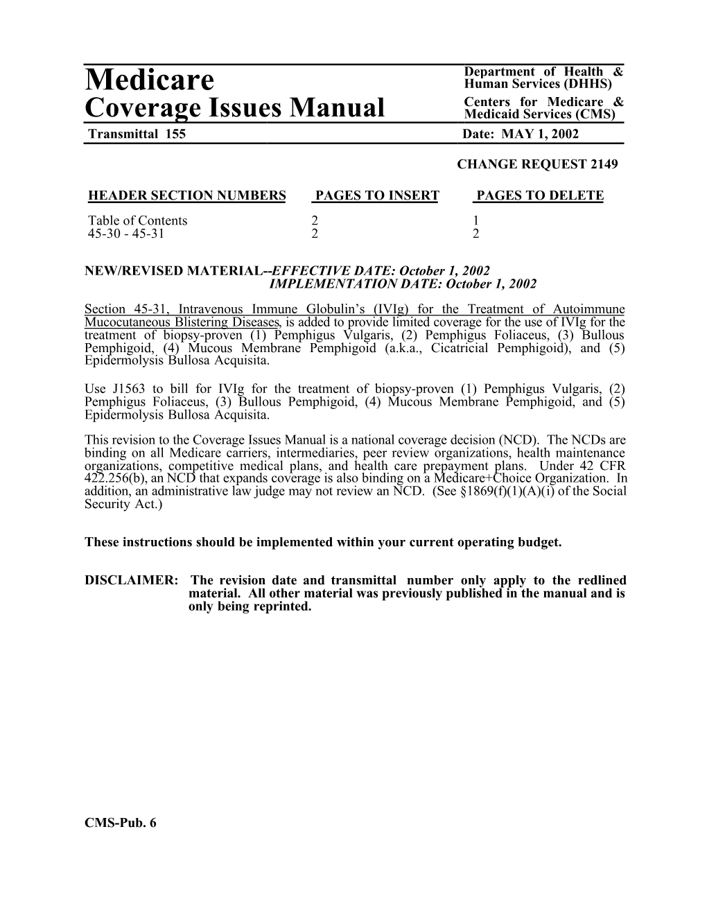 Medicare Human Services (DHHS) Centers for Medicare & Coverage Issues Manual Medicaid Services (CMS) Transmittal 155 Date: MAY 1, 2002