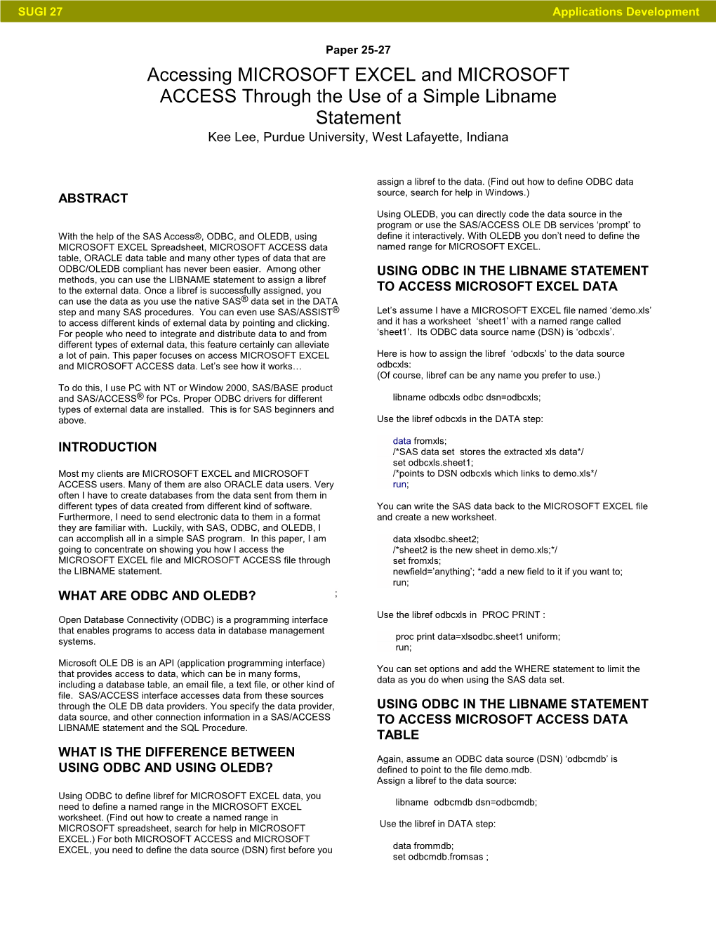 Accessing MICROSOFT EXCEL and MICROSOFT ACCESS Through the Use of a Simple Libname Statement Kee Lee, Purdue University, West Lafayette, Indiana