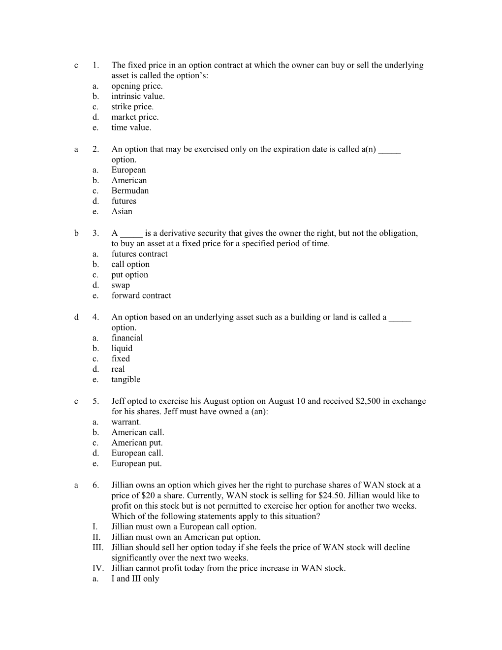 C 1. the Fixed Price in an Option Contract at Which the Owner Can Buy Or Sell the Underlying