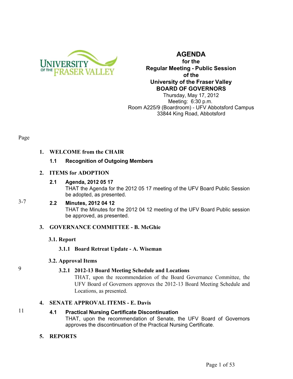 AGENDA for the Regular Meeting - Public Session of the University of the Fraser Valley BOARD of GOVERNORS Thursday, May 17, 2012 Meeting: 6:30 P.M