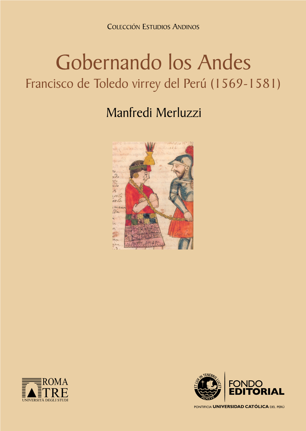 1014. Gobernando Los Andes. Francisco De Toledo Virrey Del Perú