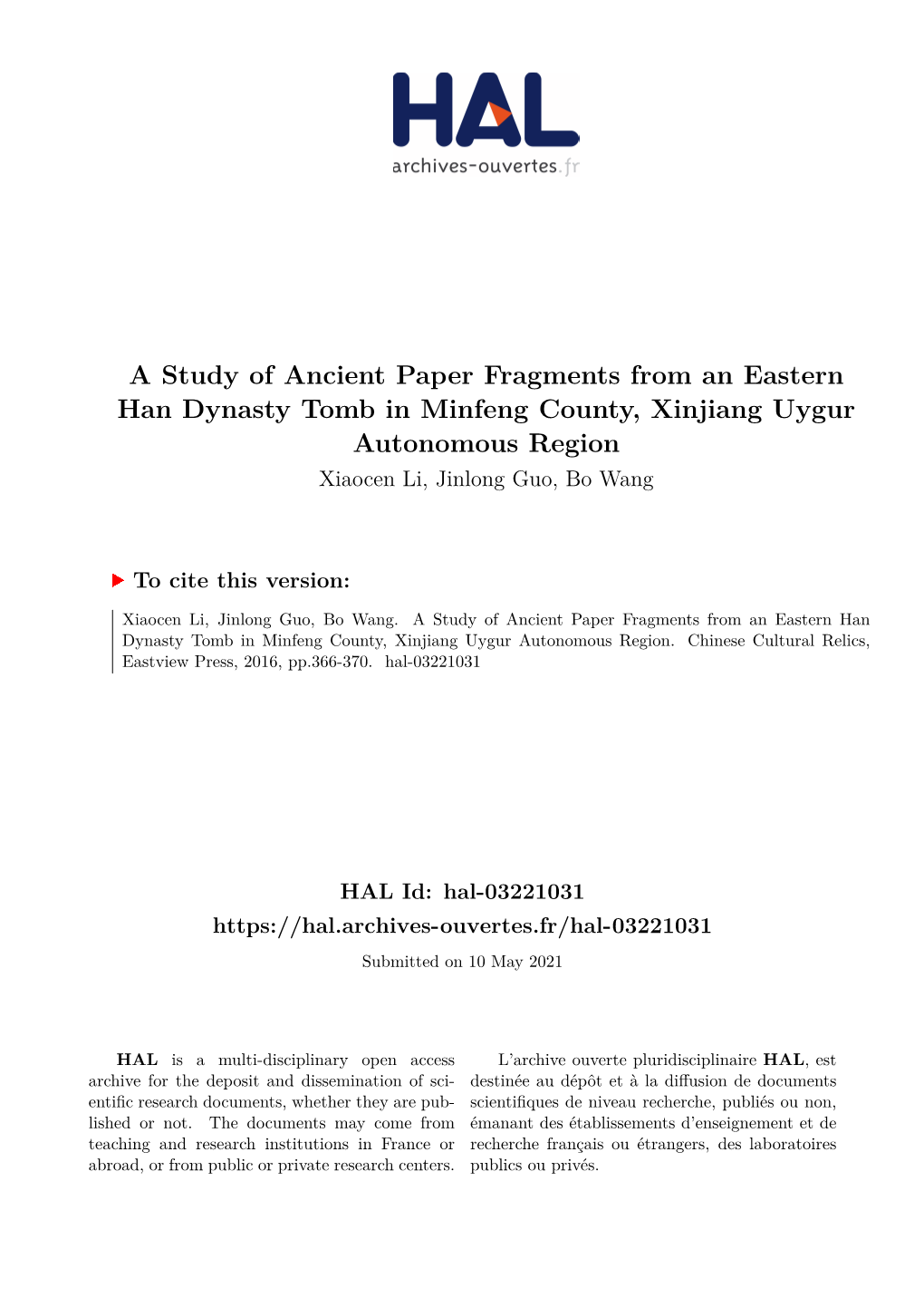 A Study of Ancient Paper Fragments from an Eastern Han Dynasty Tomb in Minfeng County, Xinjiang Uygur Autonomous Region Xiaocen Li, Jinlong Guo, Bo Wang