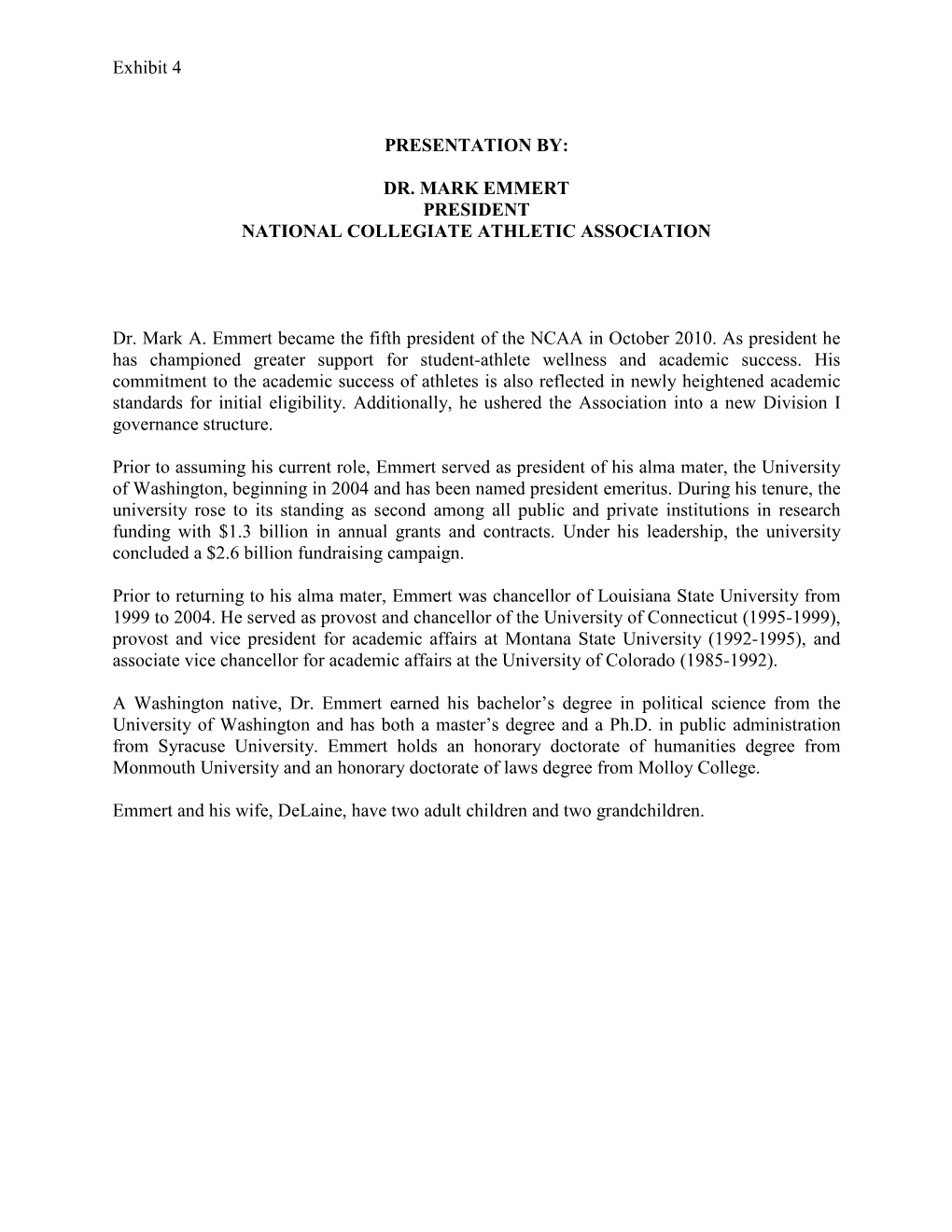 Exhibit 4 PRESENTATION BY: DR. MARK EMMERT PRESIDENT NATIONAL COLLEGIATE ATHLETIC ASSOCIATION Dr. Mark A. Emmert Became the Fift