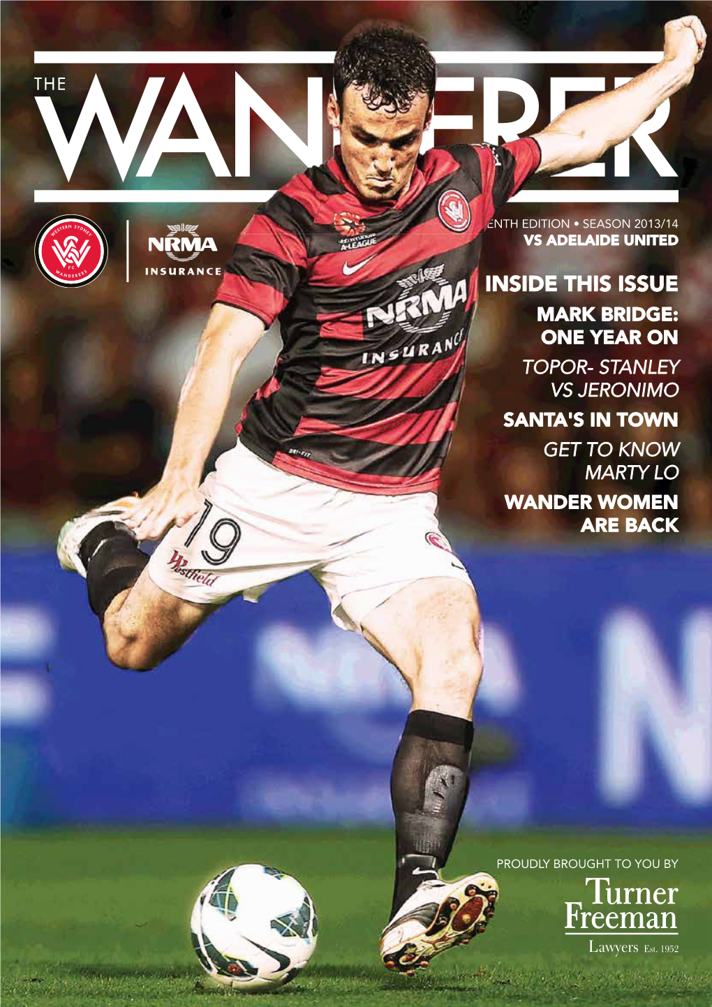 INSIDE THIS ISSUE MARK BRIDGE: ONE YEAR on Topor- Stanley Vs Jeronimo SANTA's in TOWN GET to KNOW MARTY Lo Wander Women Are Back