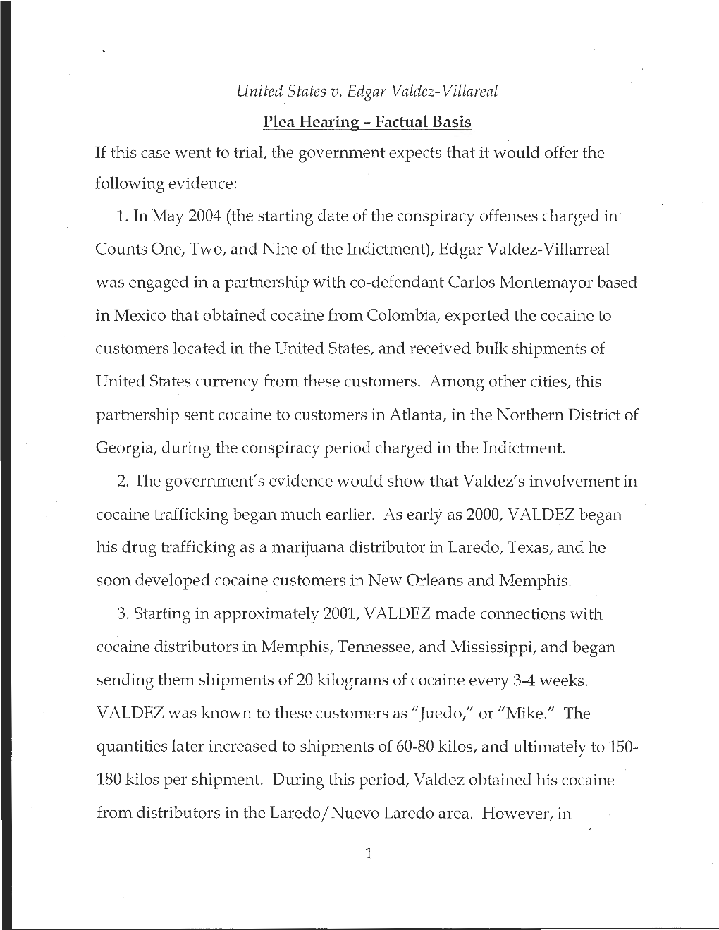 United States V. Edgar Valdez- Villareal Plea Hearing - Factual Basis If This Case Went to Trial, the Government Expects That It Would Offer the Following Evidence