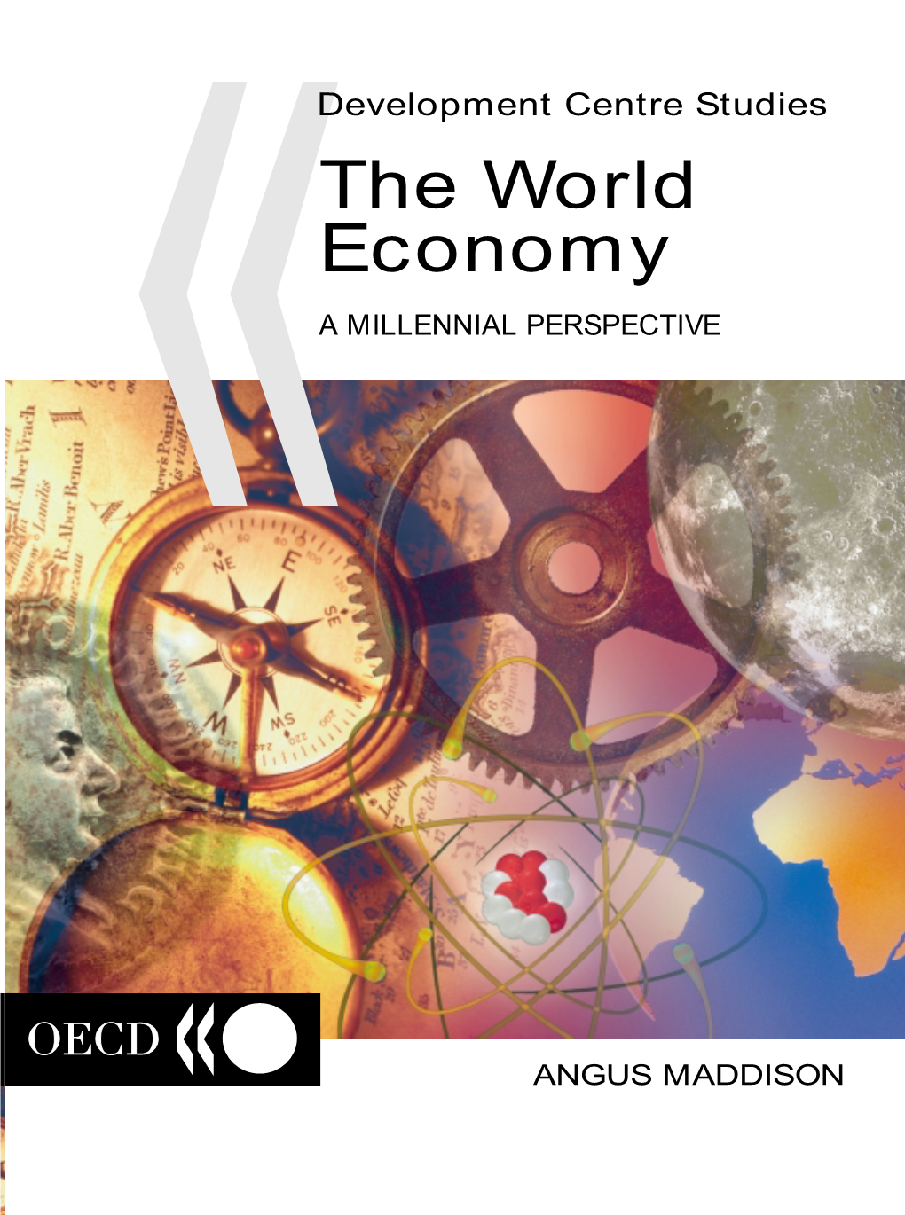 A MILLENNIAL PERSPECTIVE the World Angus Maddison Provides a Comprehensive View of the Growth and Levels of World Population Since the Year 1000