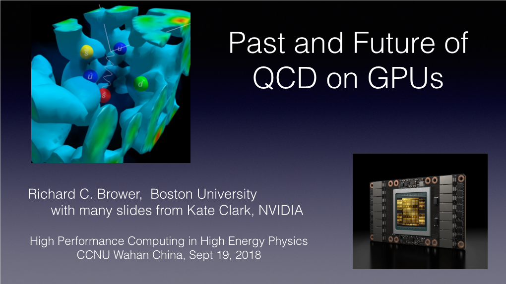 Richard C. Brower, Boston University with Many Slides from Kate Clark, NVIDIA