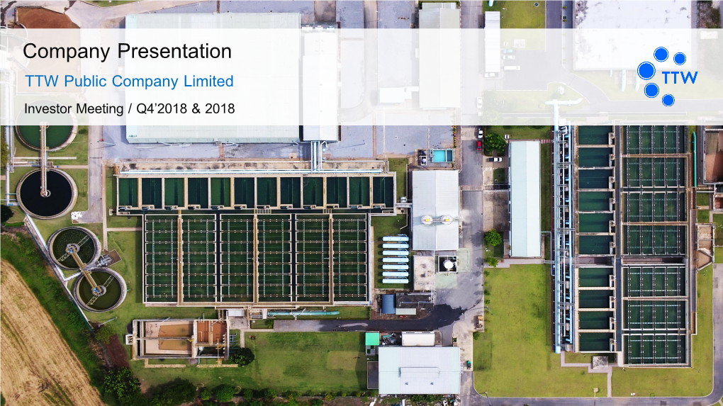Company Presentation TTW Public Company Limited Investor Meeting / Q4’2018 & 2018 Disclaimer