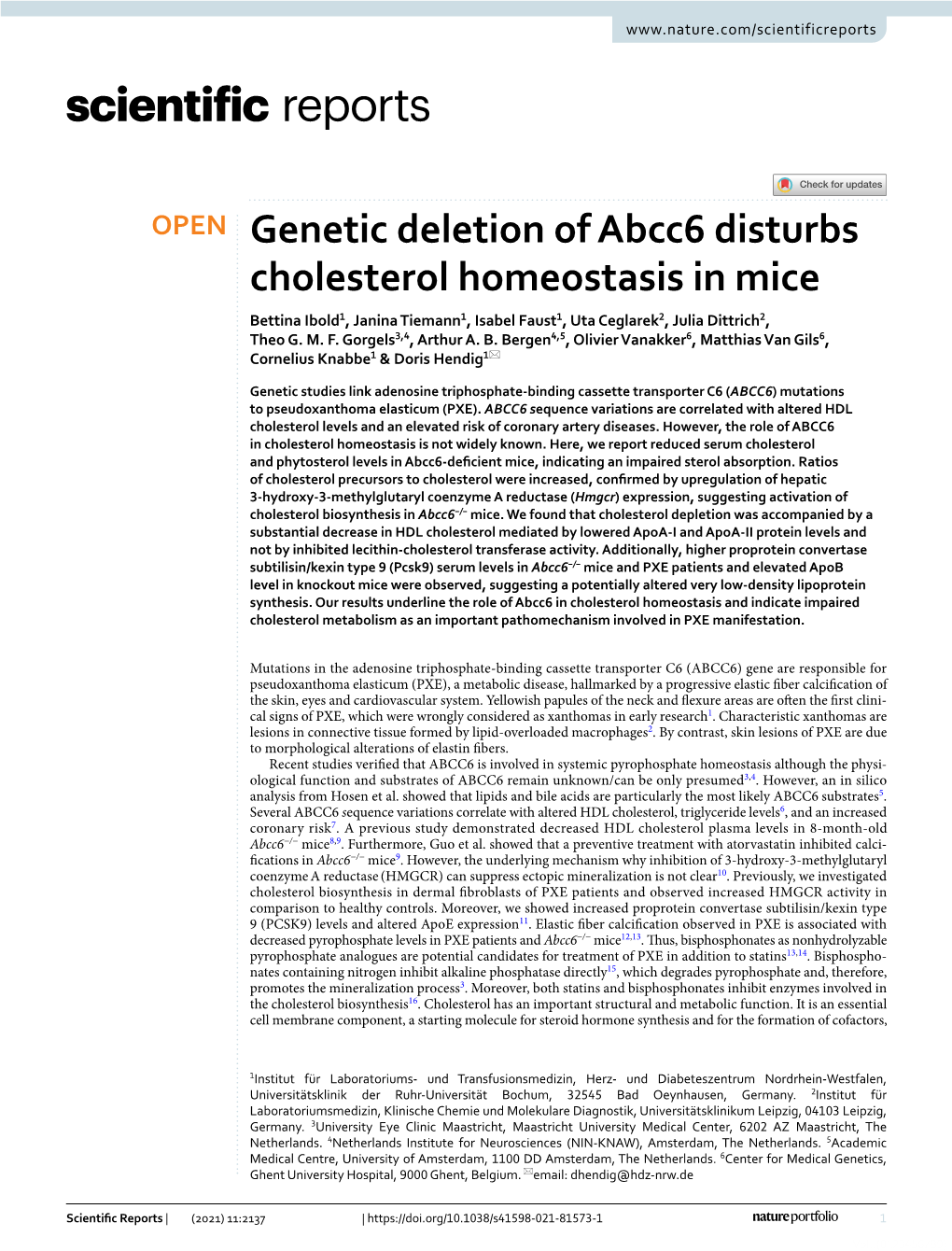 Genetic Deletion of Abcc6 Disturbs Cholesterol Homeostasis in Mice Bettina Ibold1, Janina Tiemann1, Isabel Faust1, Uta Ceglarek2, Julia Dittrich2, Theo G