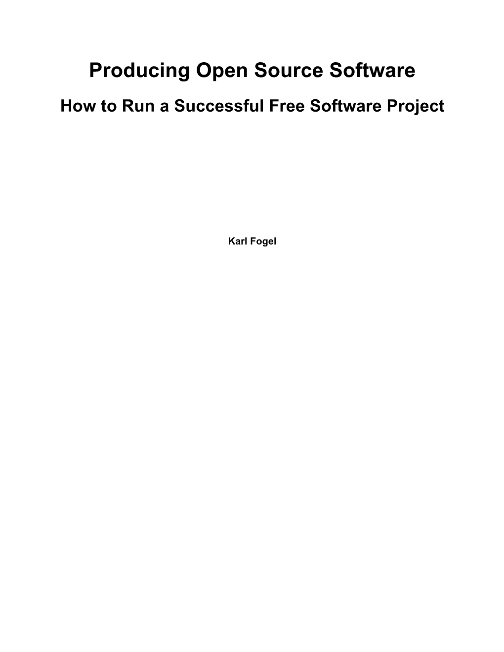 Producing Open Source Software How to Run a Successful Free Software Project