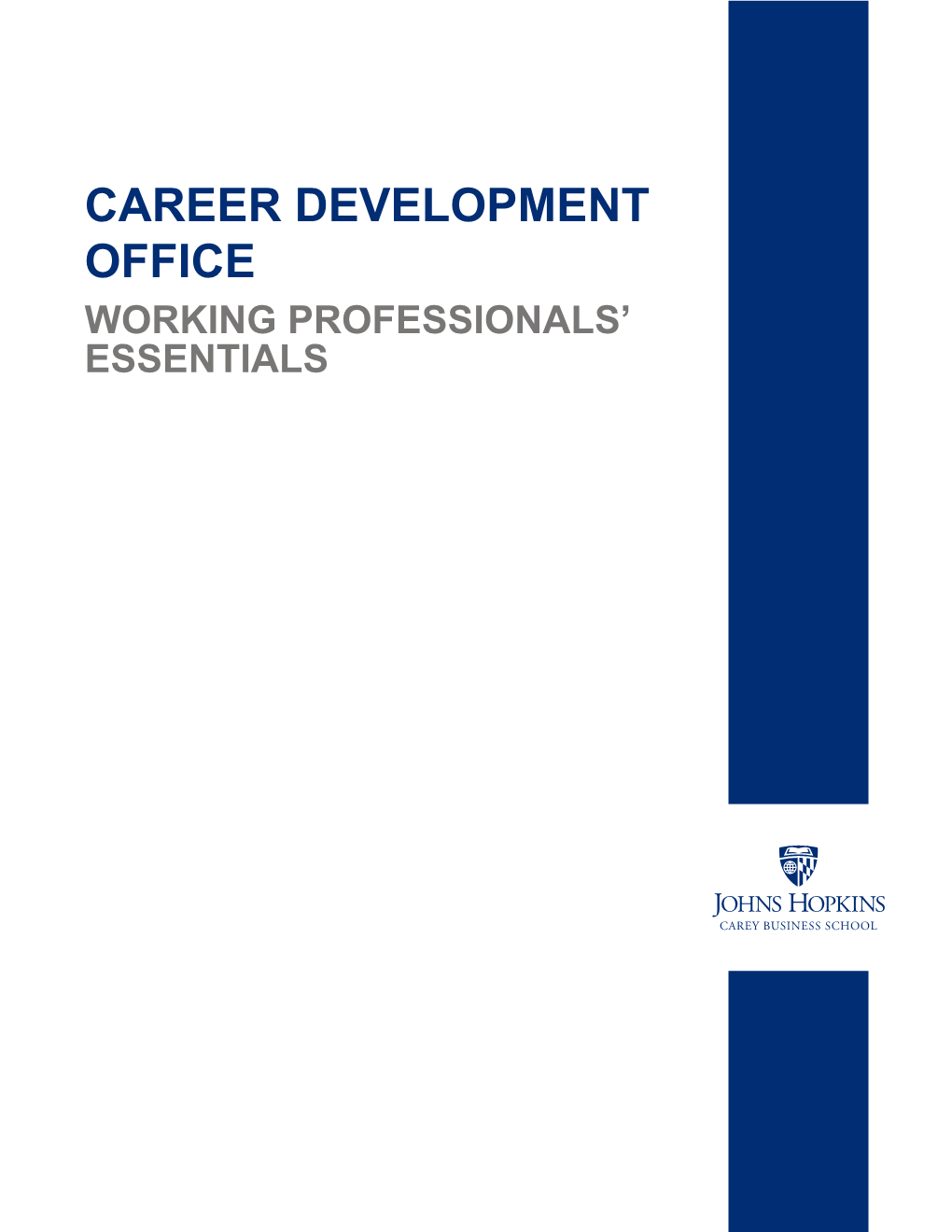 CAREER DEVELOPMENT OFFICE WORKING PROFESSIONALS’ ESSENTIALS CONTENTS 1 Welcome 2 Our Team 6 Checklist 8 Resume Template Navigation Is 9 Cover Letter Guide Clickable