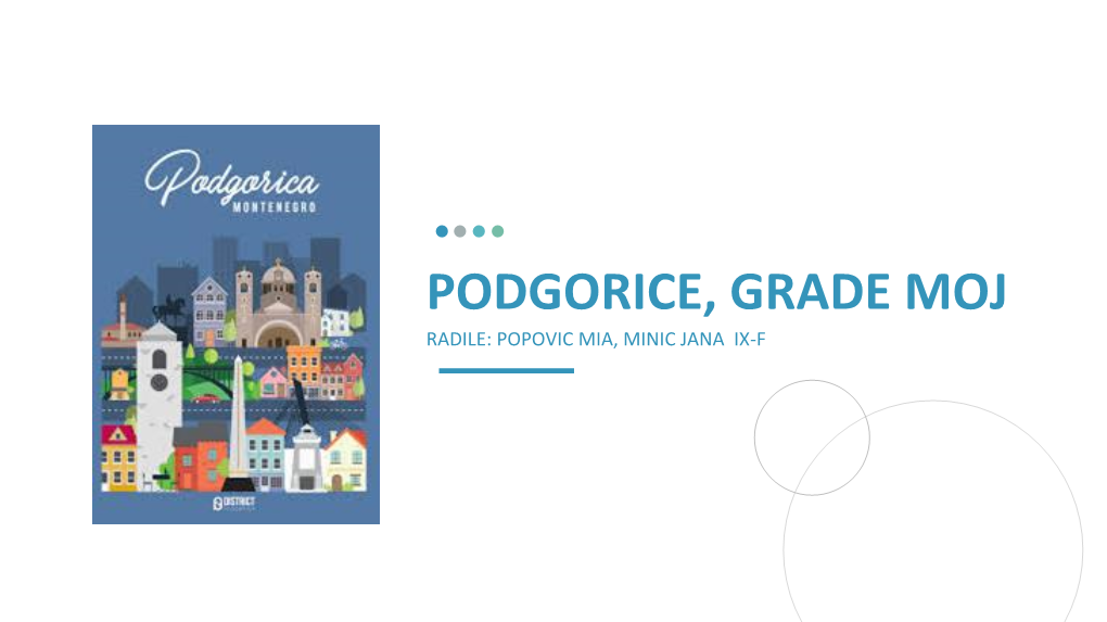 Podgorice, Grade Moj Radile: Popovic Mia, Minic Jana Ix-F Podgorica