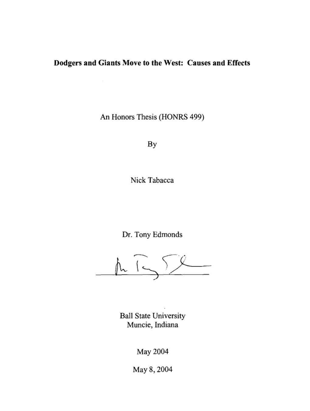 Dodgers and Giants Move to the West: Causes and Effects an Honors Thesis (HONRS 499) by Nick Tabacca Dr. Tony Edmonds Ball State