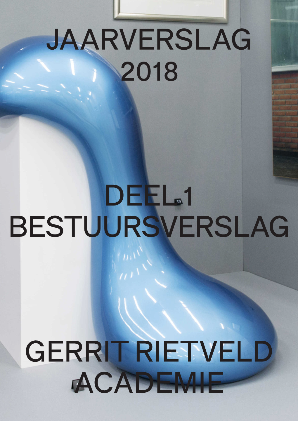 Jaarverslag 2018 Deel 1 Bestuursverslag Gerrit Rietveld