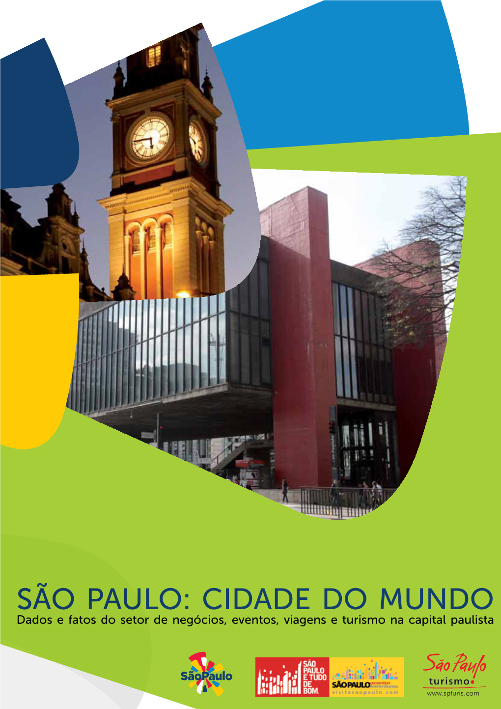 SÃO PAULO: CIDADE DO MUNDO Dados E Fatos Do Setor De Negócios, Eventos, Viagens E Turismo Na Capital Paulista