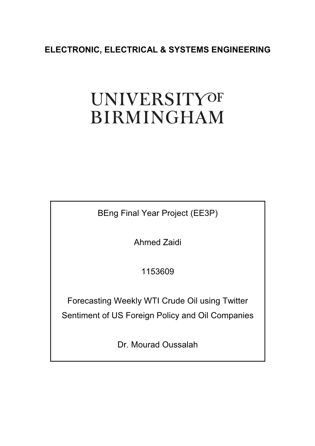 ELECTRONIC, ELECTRICAL & SYSTEMS ENGINEERING Beng Final Year Project (EE3P) Ahmed Zaidi 1153609 Forecasting Weekly WTI Crude