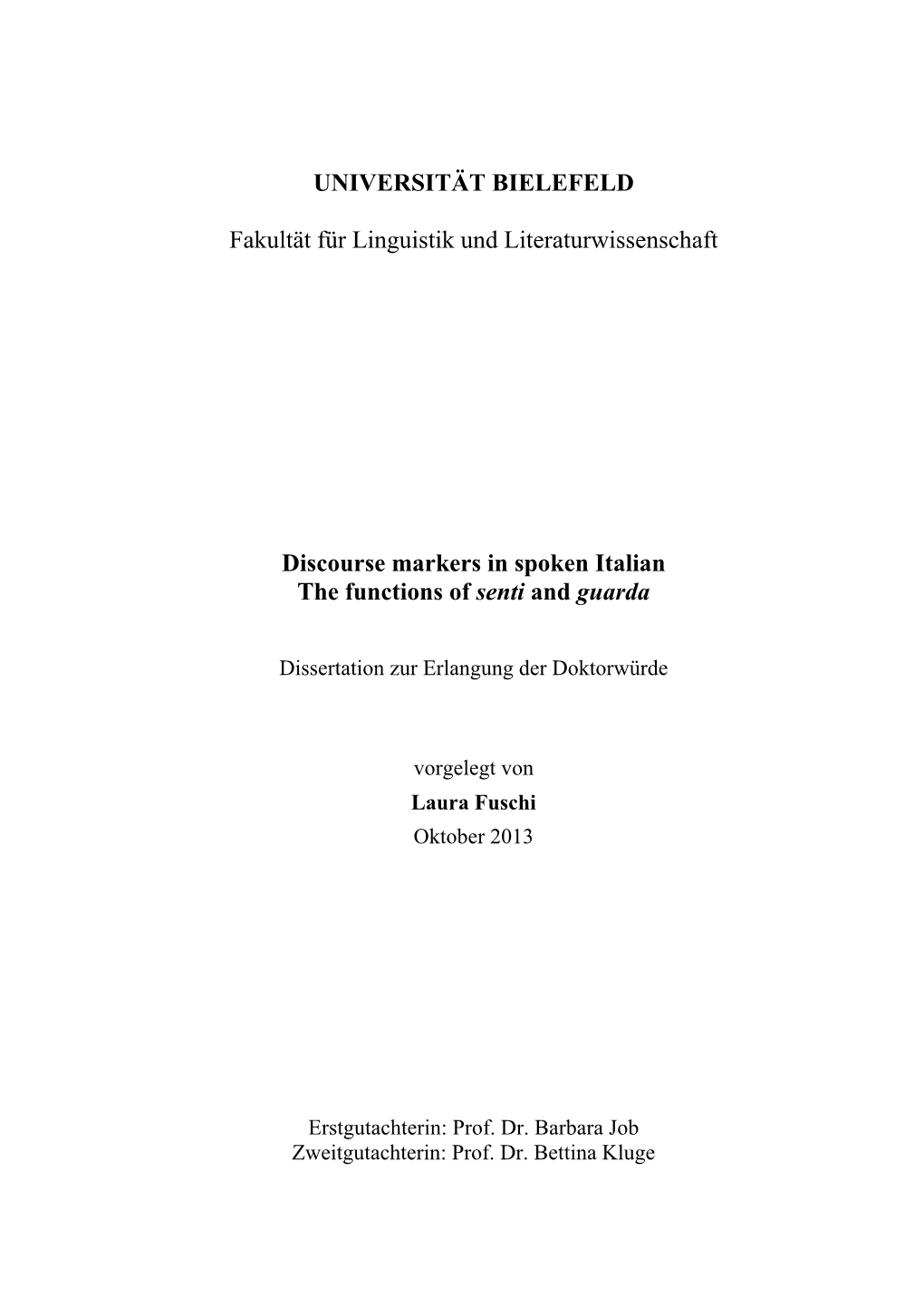 Discourse Markers in Spoken Italian the Functions of Senti and Guarda