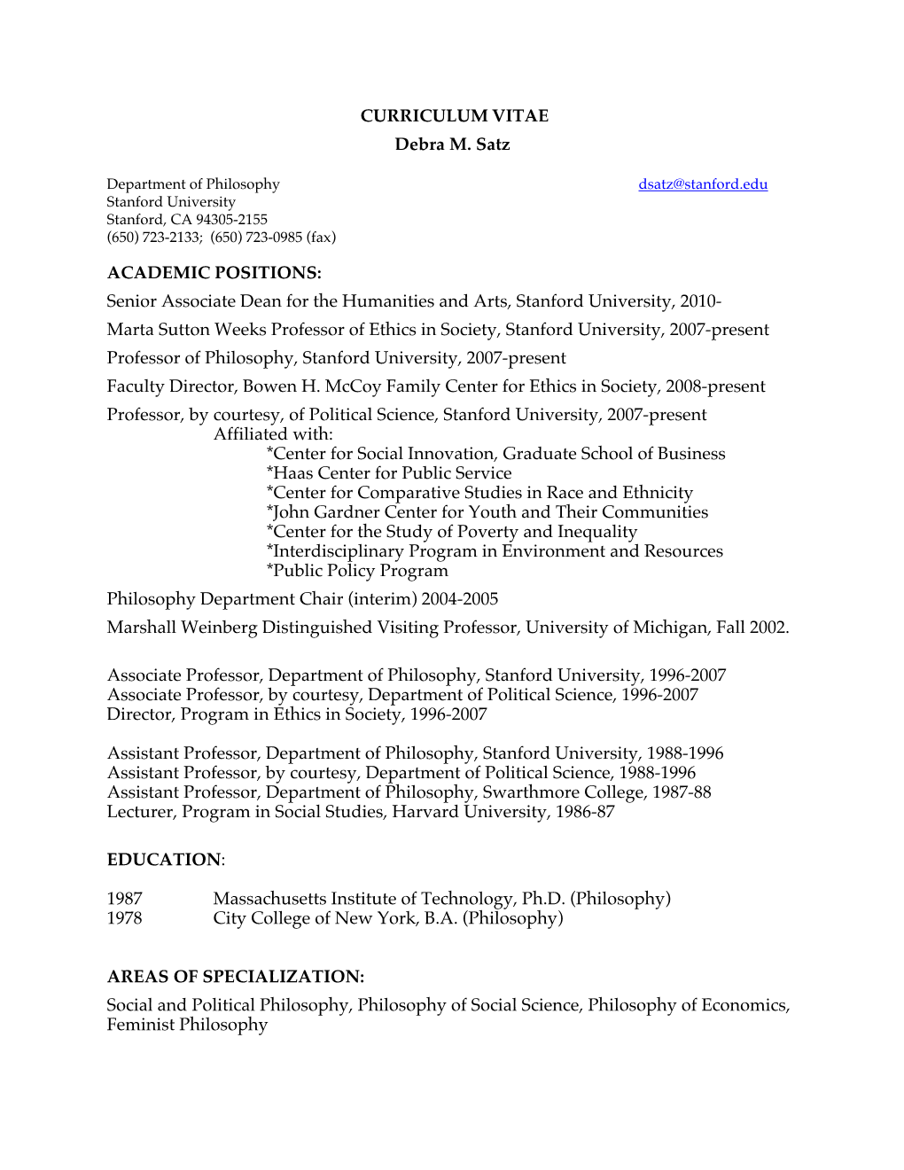 CURRICULUM VITAE Debra M. Satz ACADEMIC POSITIONS: Senior Associate Dean for the Humanities and Arts, Stanford University, 2010