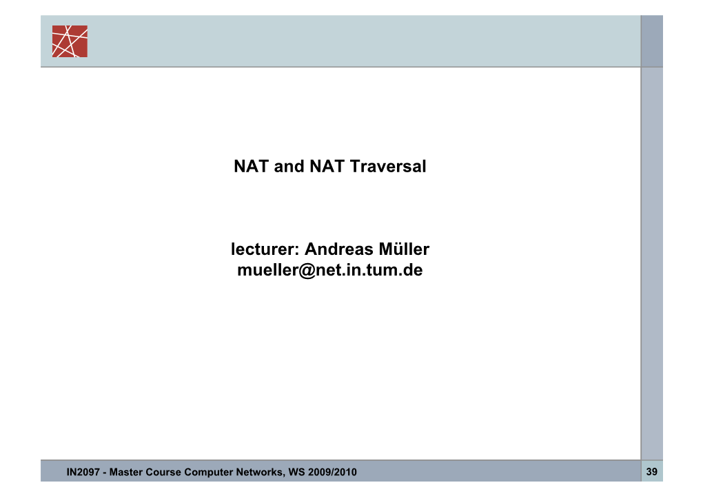 NAT and NAT Traversal Lecturer: Andreas Müller Mueller@Net.In.Tum