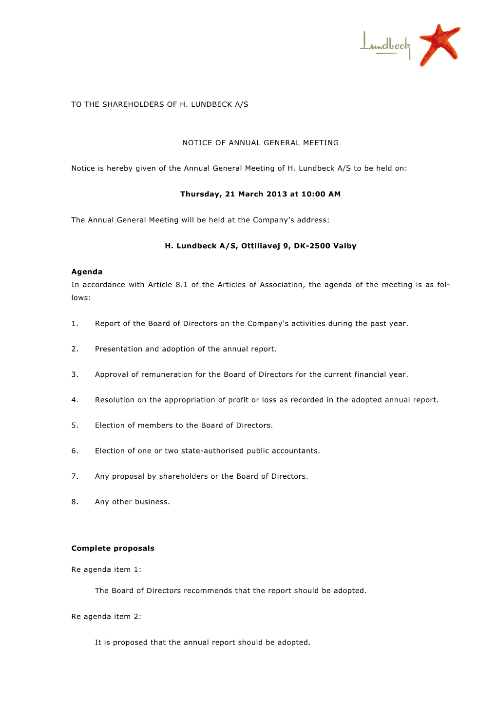 TO the SHAREHOLDERS of H. LUNDBECK A/S NOTICE of ANNUAL GENERAL MEETING Notice Is Hereby Given of the Annual General Meeting Of