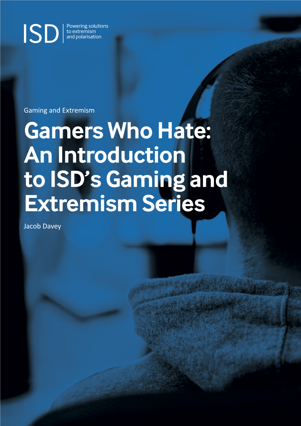 Gamers Who Hate: an Introduction to ISD's Gaming and Extremism Series