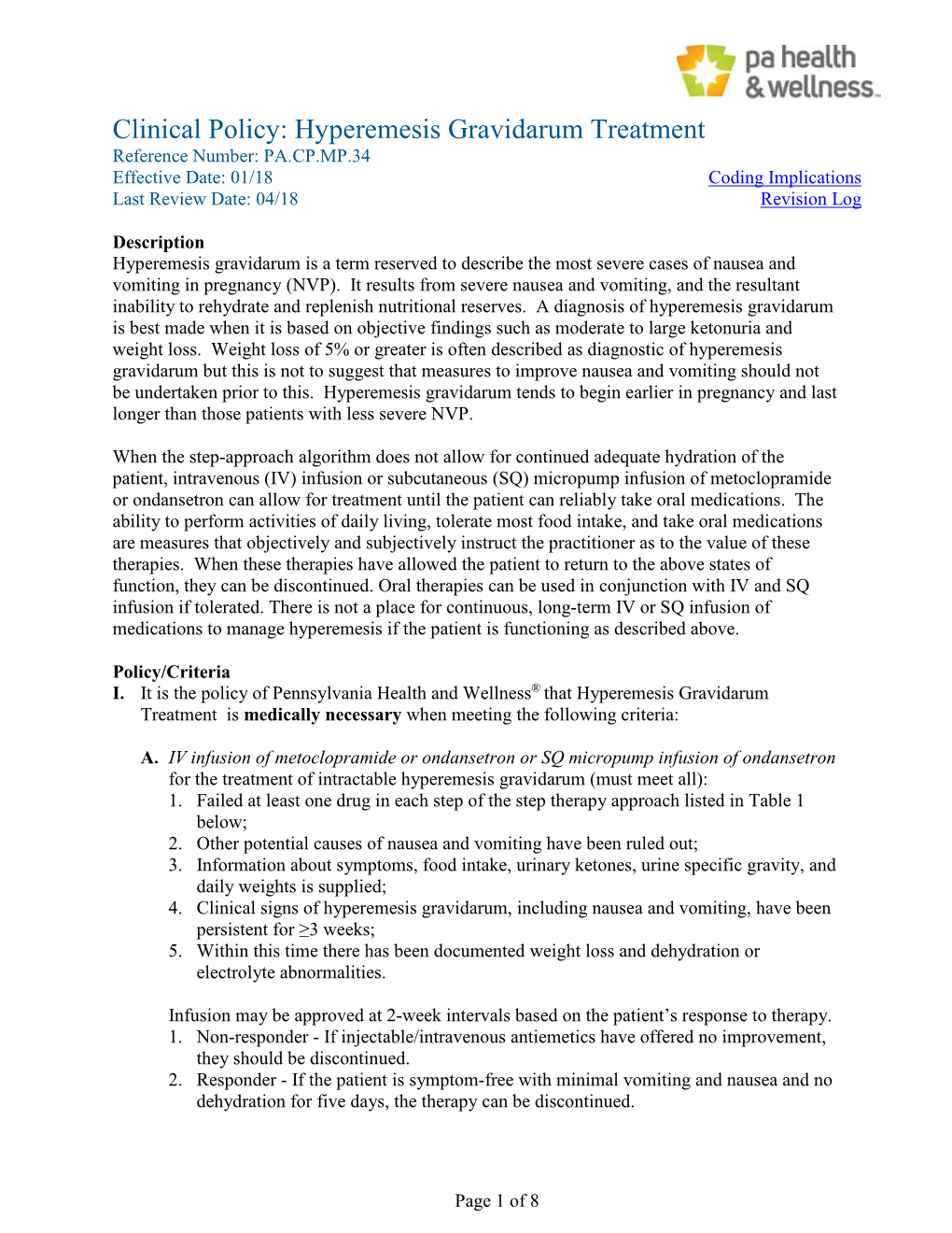 Clinical Policy: Hyperemesis Gravidarum Treatment Reference Number: PA.CP.MP.34 Effective Date: 01/18 Coding Implications Last Review Date: 04/18 Revision Log