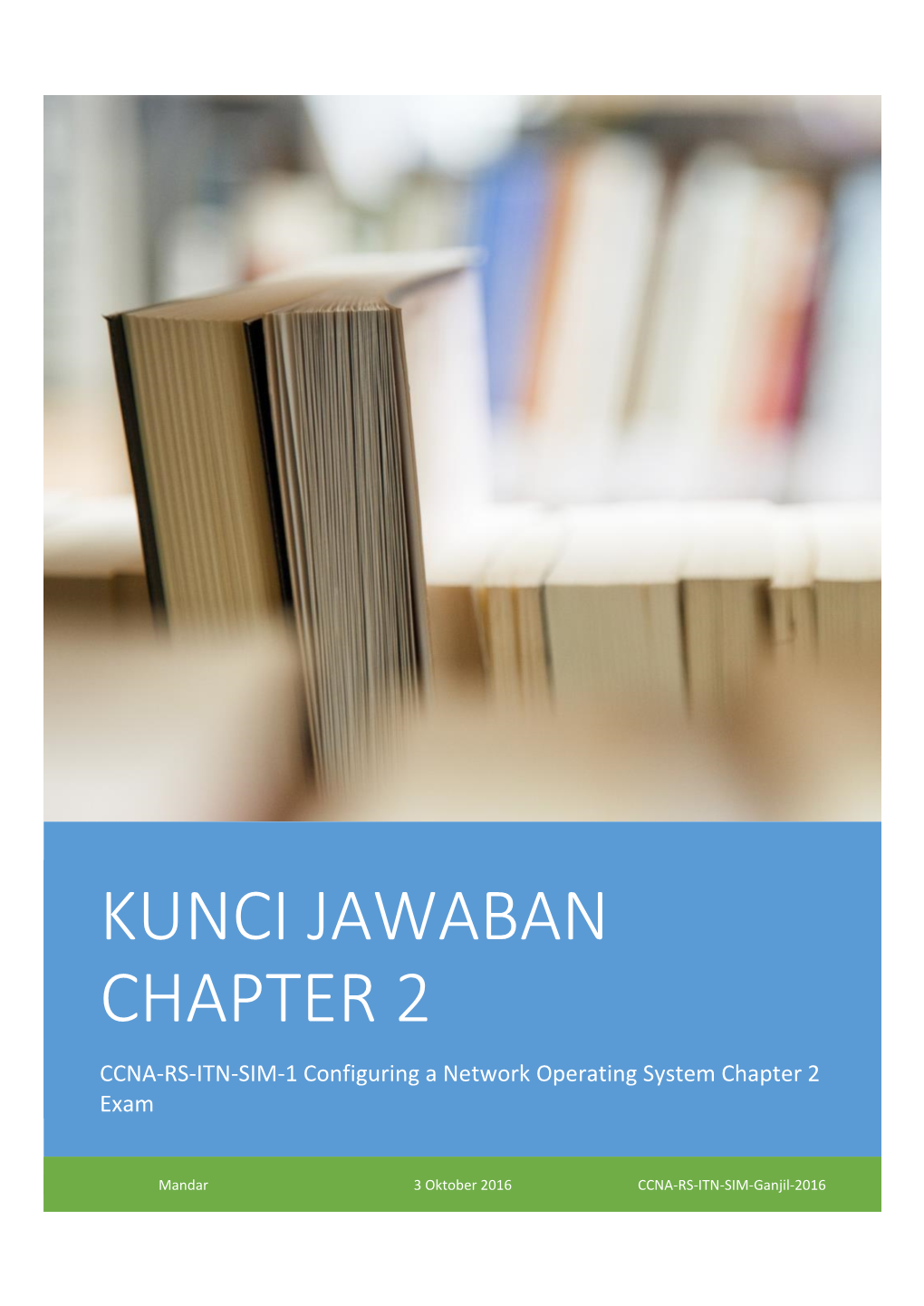 KUNCI JAWABAN CHAPTER 2 CCNA-RS-ITN-SIM-1 Configuring a Network Operating System Chapter 2 Exam