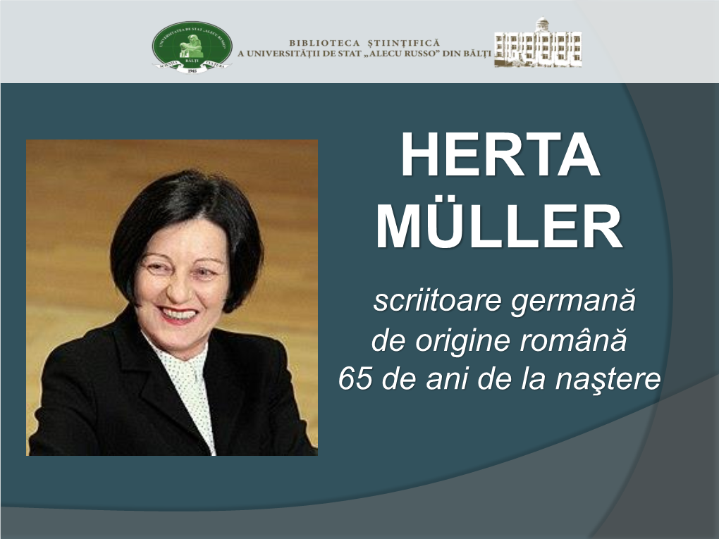 HERTA MÜLLER Scriitoare Germană De Origine Română 65 De Ani De La Naştere