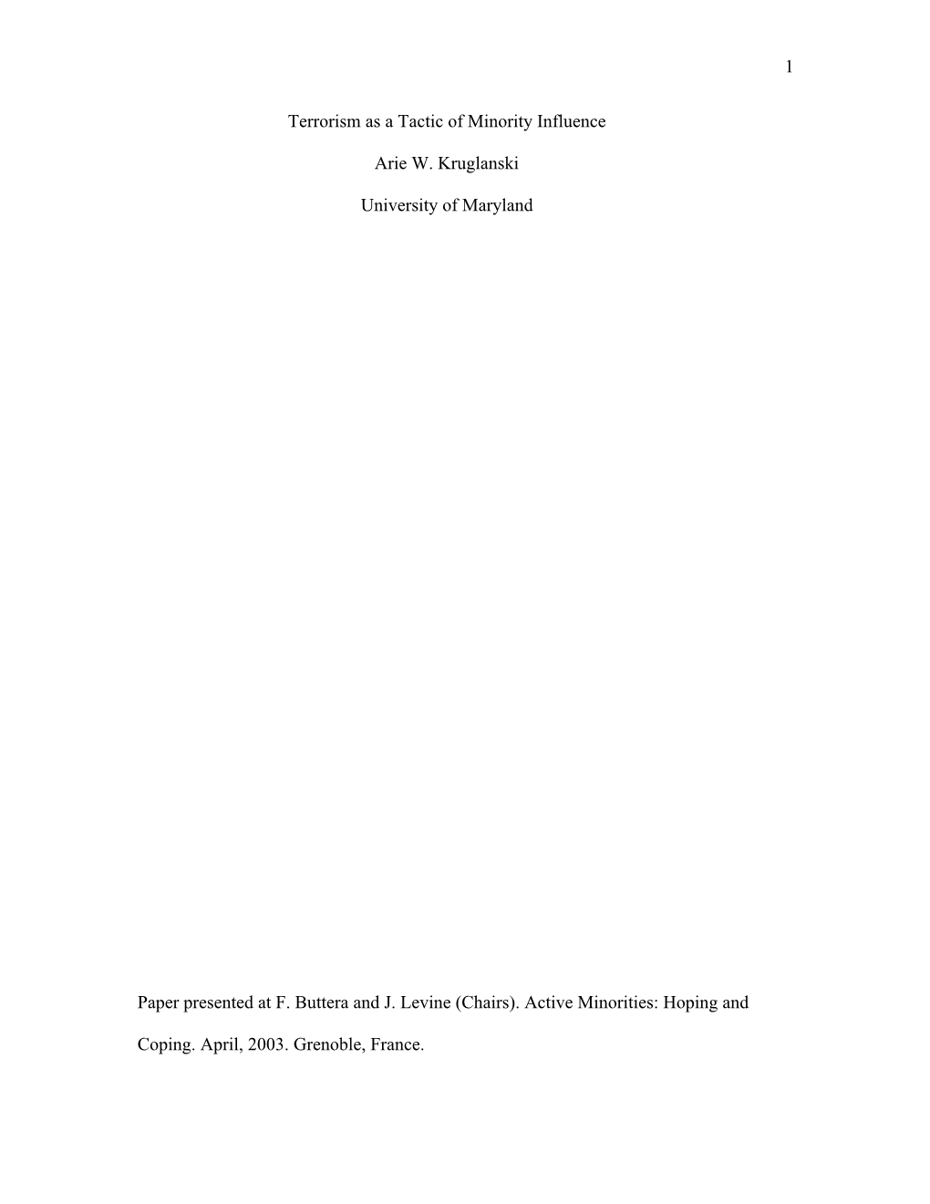 1 Terrorism As a Tactic of Minority Influence Arie W. Kruglanski University of Maryland Paper Presented at F. Buttera and J. Le