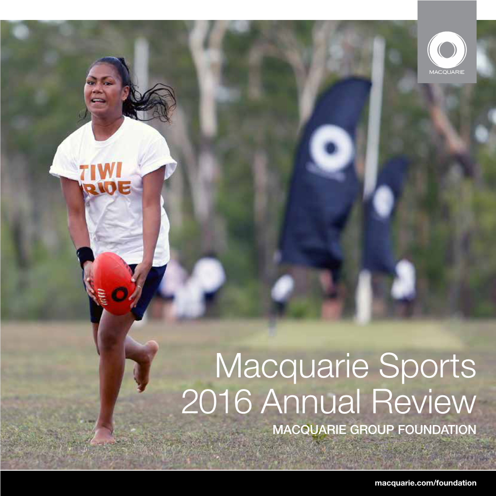 Macquarie Sports 2016 Annual Review MACQUARIE GROUP FOUNDATION
