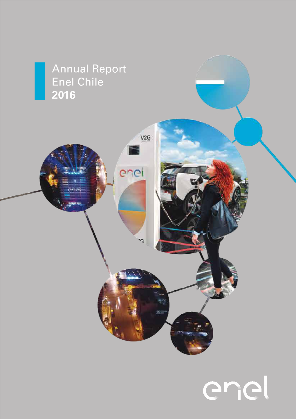 Annual Report Enel Chile 2016 Annual Report Enel Chile 2016 Annual Report Santiago Stock Exchange ENELCHILE