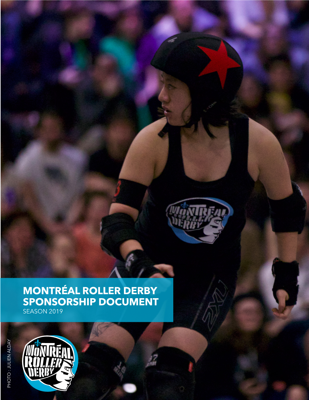 Montréal Roller Derby Sponsorship Document Season 2019 Photo : Julien Alday Photo About the League