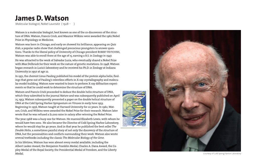 James D. Watson Molecular Biologist, Nobel Laureate ( 1928 – )