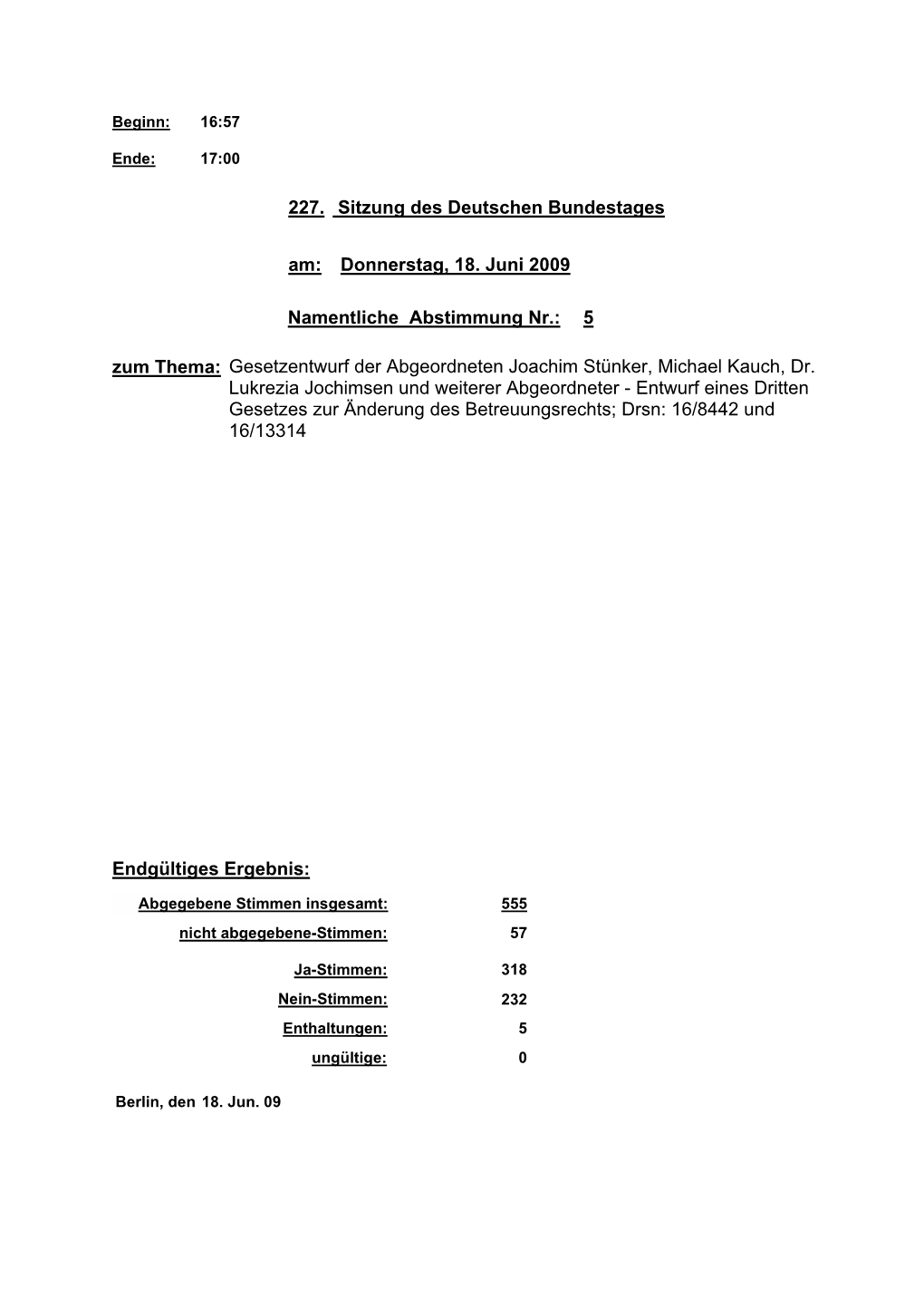 Namentliche Abstimmung Nr.: 5 Zum Thema: Gesetzentwurf Der Abgeordneten Joachim Stünker, Michael Kauch, Dr