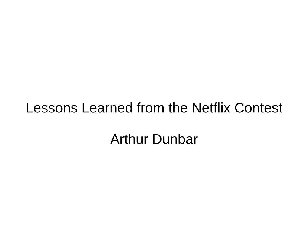 Lessons Learned from the Netflix Contest Arthur Dunbar